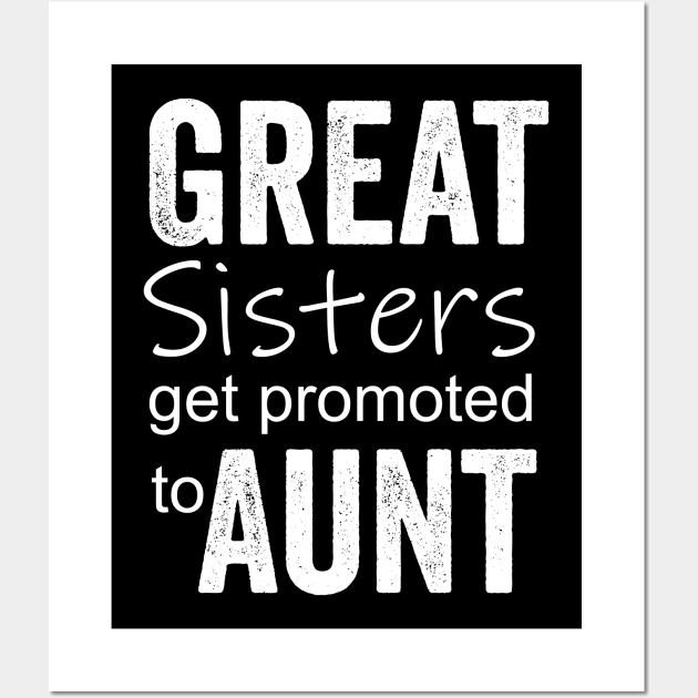 Great Sisters get promoted to aunt Wall Art by Horisondesignz